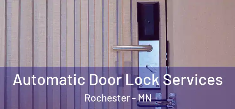 Automatic Door Lock Services Rochester - MN