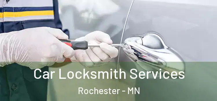 Car Locksmith Services Rochester - MN