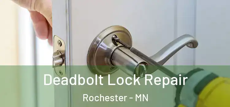 Deadbolt Lock Repair Rochester - MN