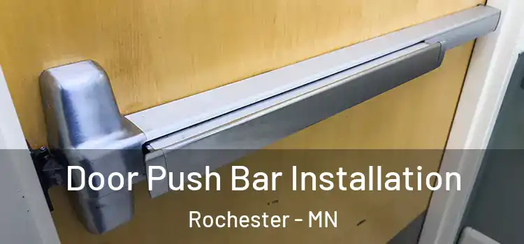 Door Push Bar Installation Rochester - MN