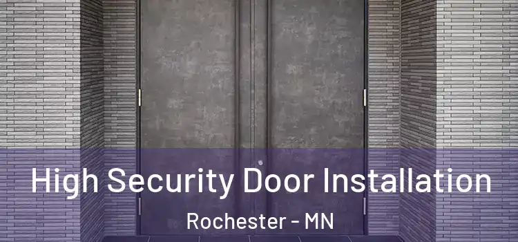 High Security Door Installation Rochester - MN