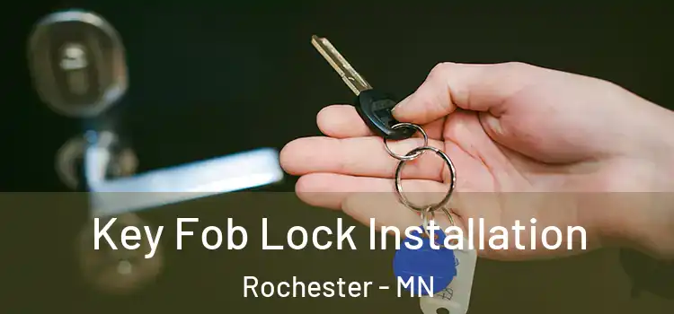 Key Fob Lock Installation Rochester - MN