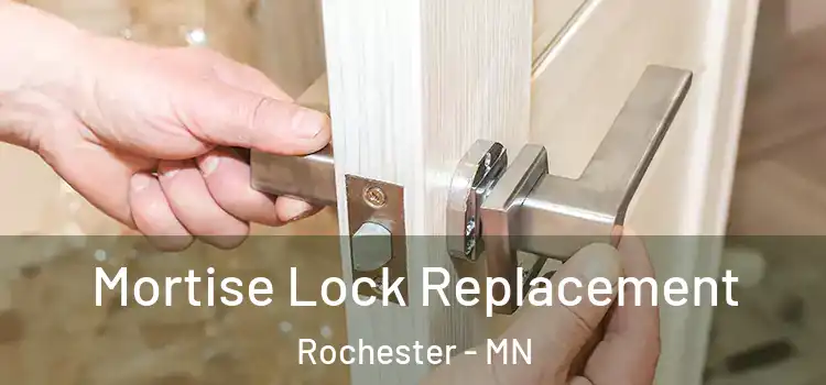 Mortise Lock Replacement Rochester - MN