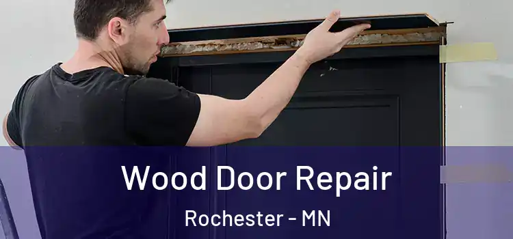 Wood Door Repair Rochester - MN